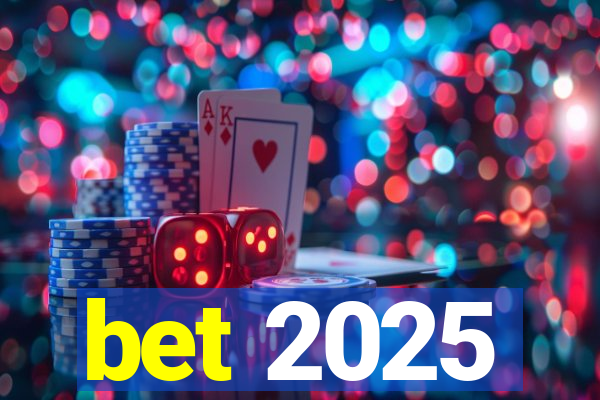 bet 2025